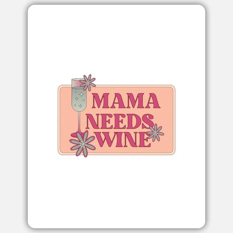 Mama needs Wine - Sticker Größe S (10 x 10 cm) - Mattweiß