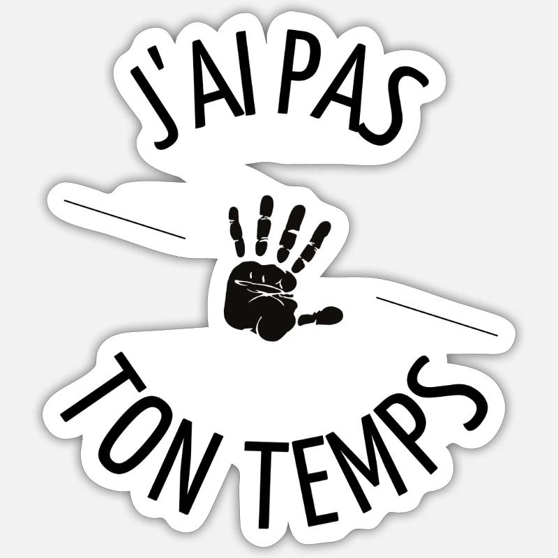 J'ai pas ton temps ! - Sticker taille S (10 x 10 cm) - blanc mat