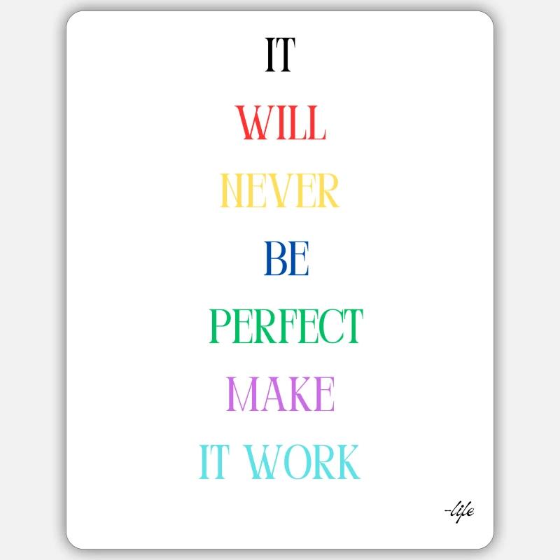 Es wird nie perfekt sein, damit es funktioniert Sticker Größe S (10 x 10 cm)