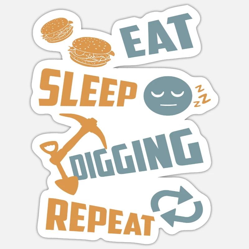 Manger, dormir, creuser, répéter Sticker taille S (10 x 10 cm)