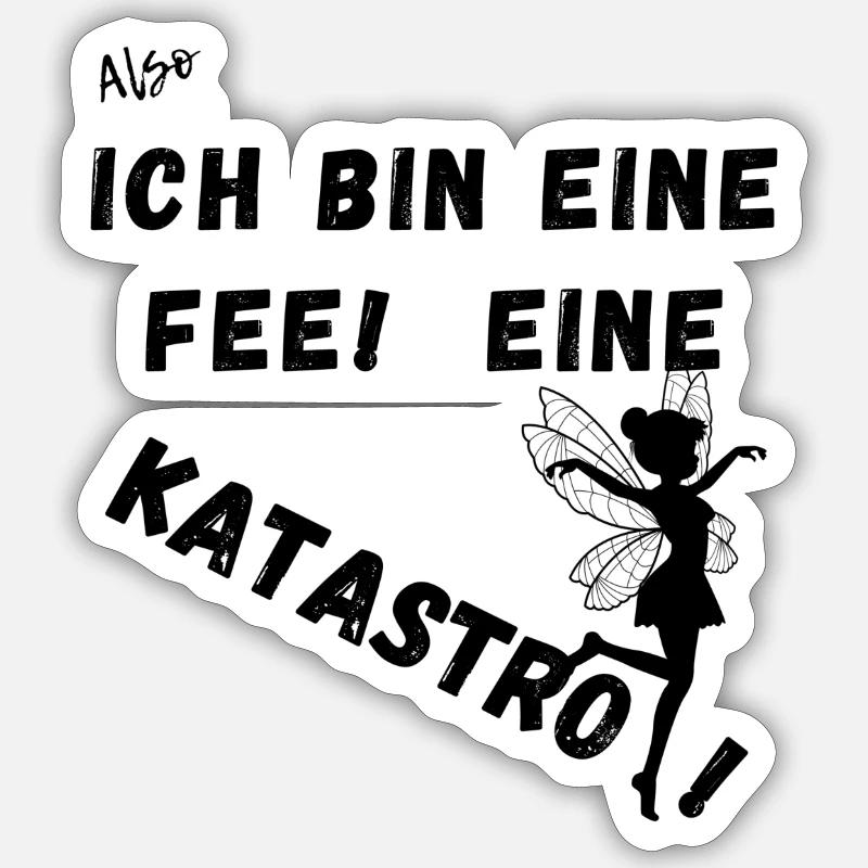 Also Ich bin eine Fee. Eine Katastrofee. Sticker Größe S (10 x 10 cm)