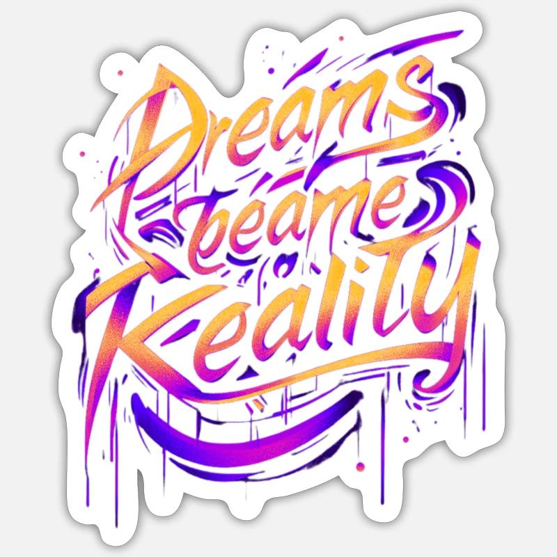 Rêves deviennent Réalité graffiti Sticker taille S (10 x 10 cm)