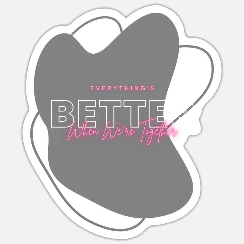 Everything's better when we're together - Sticker Größe S (10 x 10 cm) - Mattweiß