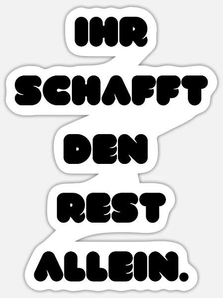Ihr schafft den Rest allein - Sticker Größe S (10 x 10 cm) - Mattweiß