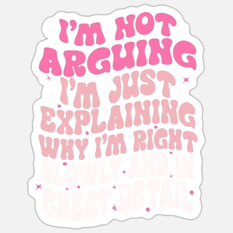 i'm not arguing i'm just explaining why i'm right Sticker size S (10 x 10 cm)