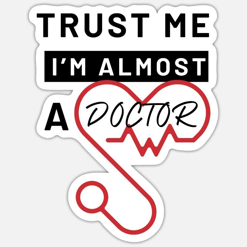 Vertrau mir, dass ich fast ein Arzt bin Sticker Größe S (10 x 10 cm)