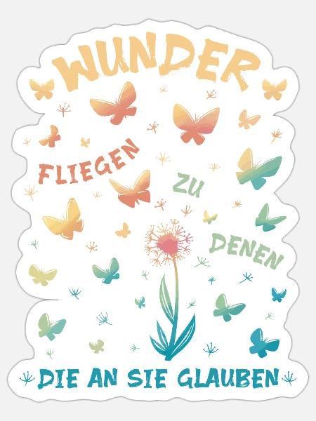 Wunder fliegen zu denen, die an sie glauben - Mut - Sticker Größe S (10 x 10 cm) - Mattweiß