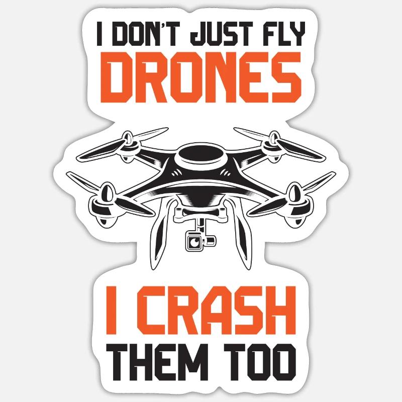 Je ne me contente pas de piloter des drones, je les écrase aussi Sticker taille S (10 x 10 cm)