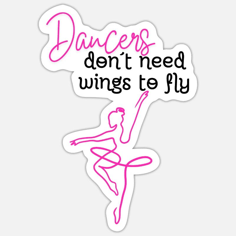 Dancers don´t need wings Sticker Größe S (10 x 10 cm)