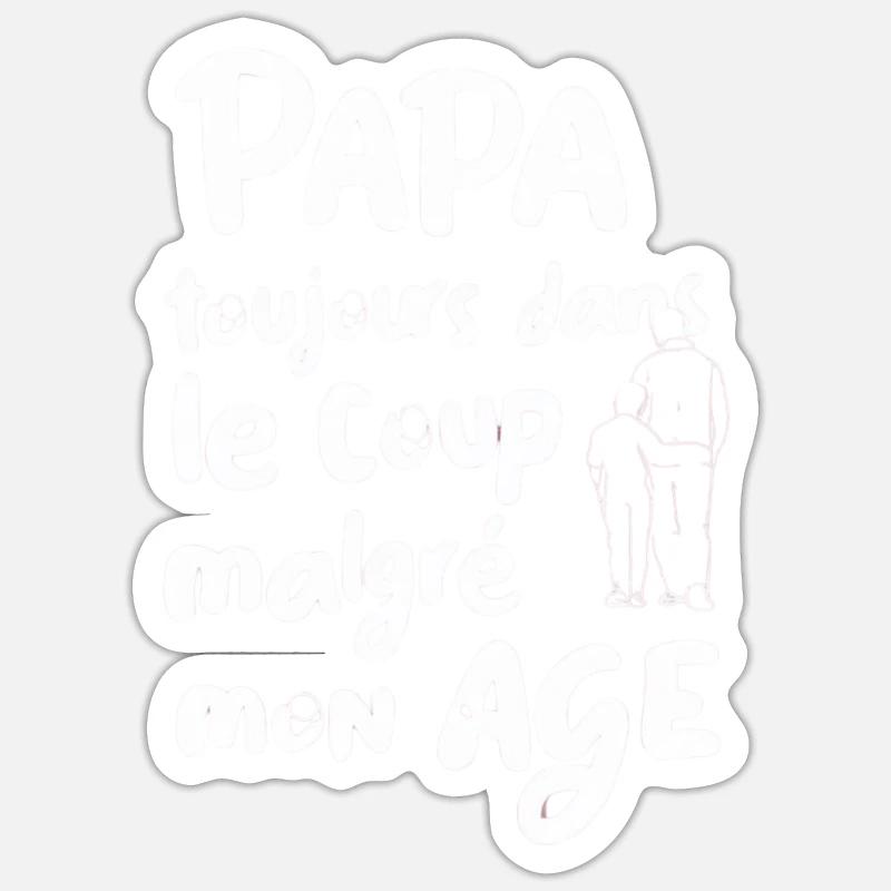 PAPA TOUJOURS DANS LE COUP MALGRE MON AGE - Sticker taille S (10 x 10 cm) - blanc mat