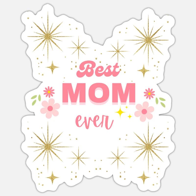 Best Mom Ever, Muttertag ist Jeden Tag - Ein zeit Sticker Größe S (10 x 10 cm)
