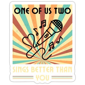 Einer Von Uns Beiden Singt Besser Als Du - Sticker Größe S (10 x 10 cm) - Mattweiß - Vorne