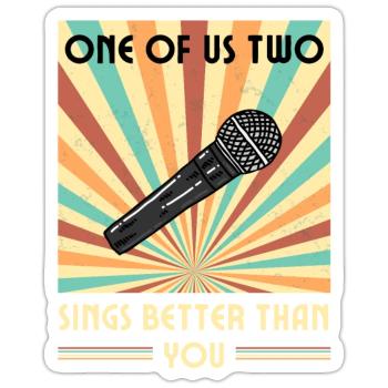 Einer Von Uns Beiden Singt Besser Als Du - Sticker Größe S (10 x 10 cm) - Mattweiß - Vorne