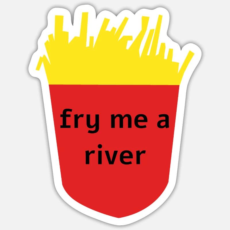 fry me a river Sticker Größe S (10 x 10 cm)