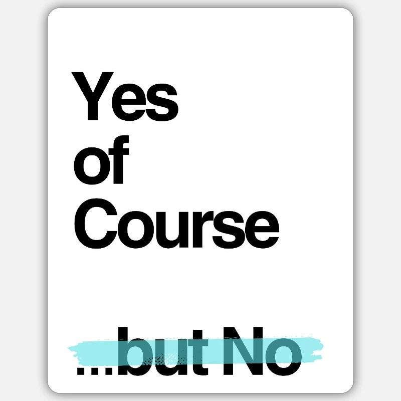 of Course - Sticker Größe S (10 x 10 cm) - Mattweiß