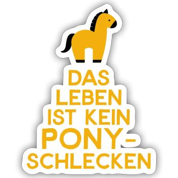 Das Leben ist kein Ponyschlecken - Sticker Größe S (10 x 10 cm) - Mattweiß - Vorne