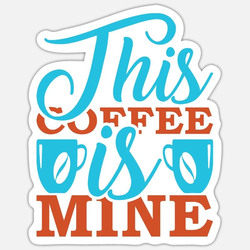 This Coffee Is Mine Sticker size S (10 x 10 cm)