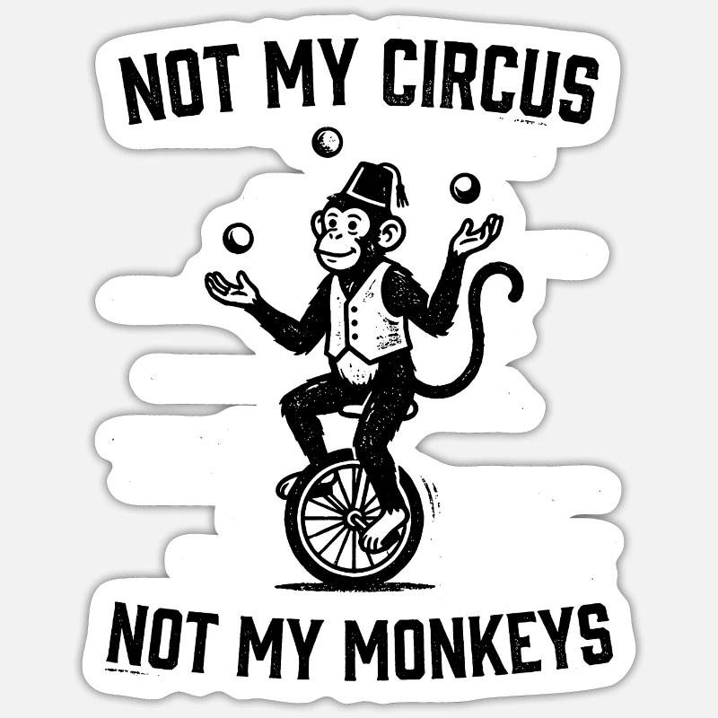Pas mon cirque, pas mes singes - Sticker taille S (10 x 10 cm) - blanc mat