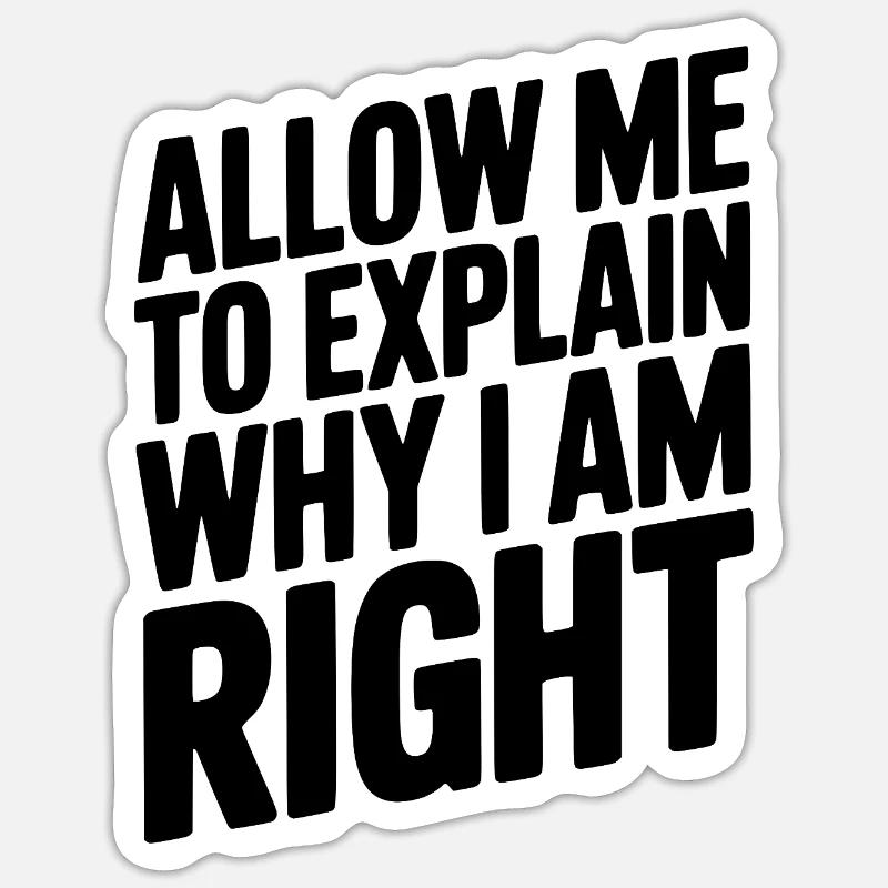 Permettez-moi d’expliquer pourquoi j’ai raison - Sticker taille S (10 x 10 cm) - blanc mat
