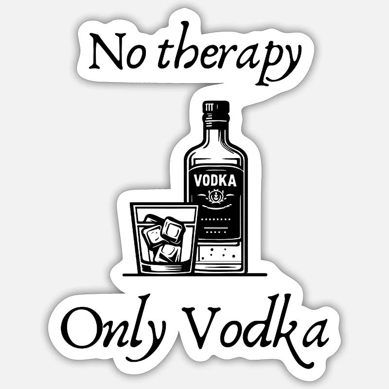 No therapy, Only Vodka - Sticker size S (10 x 10 cm) - white matte