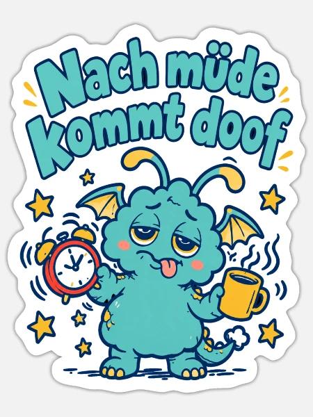 Nach müde kommt doof. Kleines Monster - Sticker Größe S (10 x 10 cm) - Mattweiß