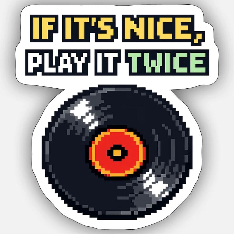 If It's Nice Play It Twice Sticker size S (10 x 10 cm)