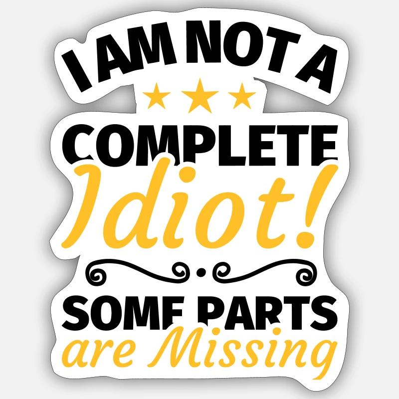 Idiot Depp dumm lustiger Spruch - Sticker Größe S (10 x 10 cm) - Mattweiß
