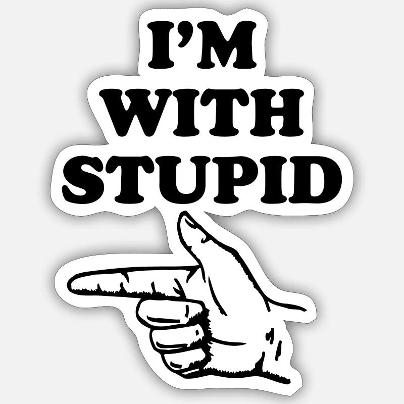 I'm with stupid Sticker