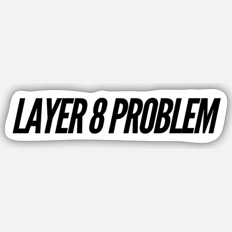 Layer 8 Problem - Sticker Größe S (10 x 10 cm) - Mattweiß