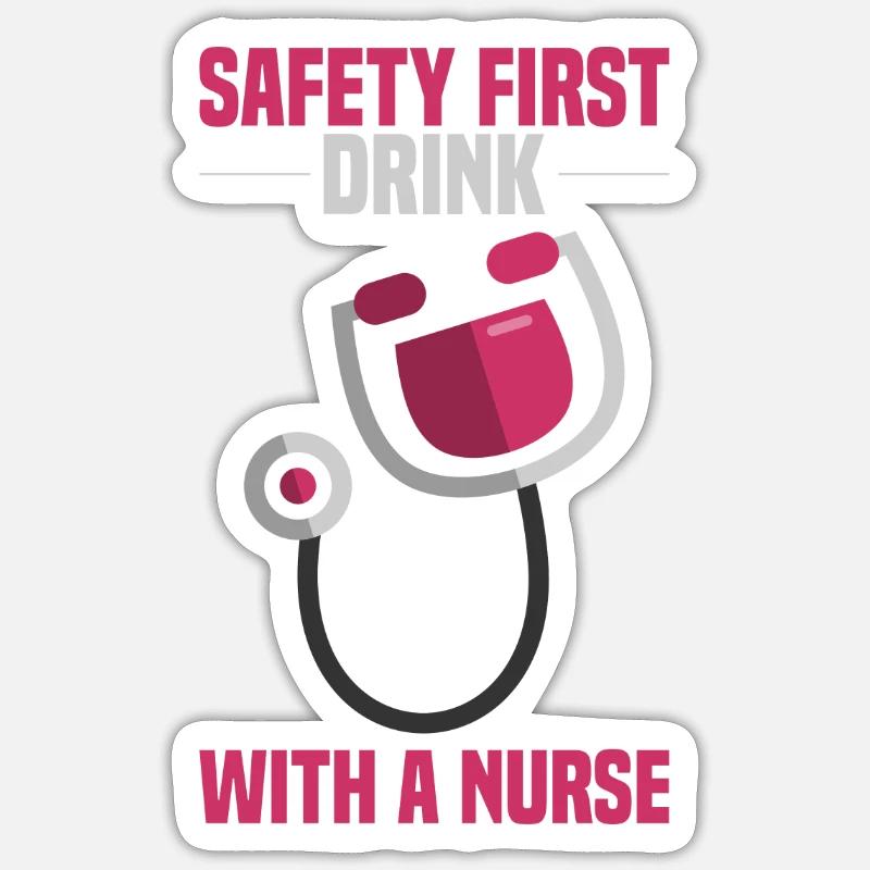 Safety first - Trink mit einer Krankenschwester Sticker Größe S (10 x 10 cm)