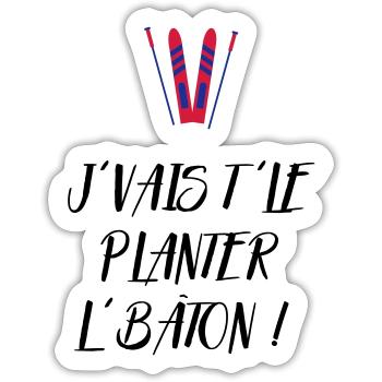 J'vais t'le planter l'bâton ! Bronzés font du ski - Sticker taille S (10 x 10 cm) - blanc mat - Devant