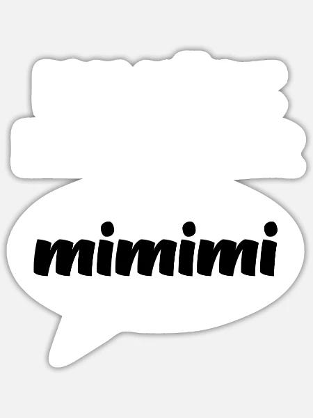 Spruch Ich höre immer nur MIMIMI Mi Mi Mi Lustig - Sticker Größe S (10 x 10 cm) - Mattweiß