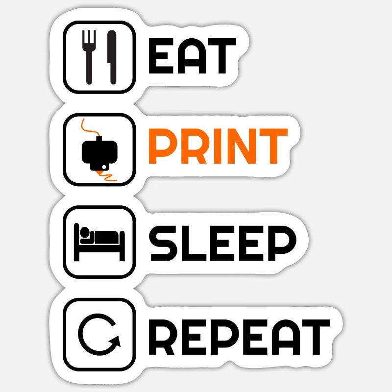 3d printer tshirt funny eat print sleep repeat Sticker size S (10 x 10 cm)