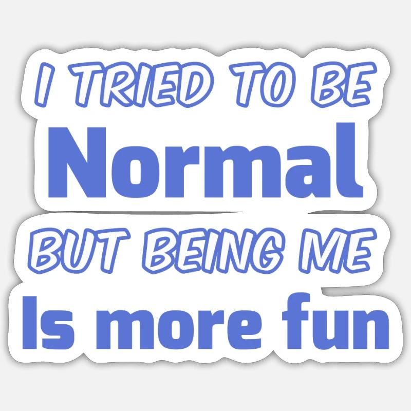 Sei du selbst, nicht normal Sticker Größe S (10 x 10 cm)