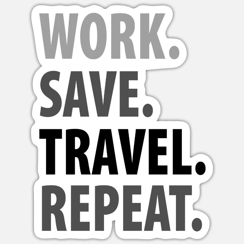 work save travel repeat Sticker Größe S (10 x 10 cm)