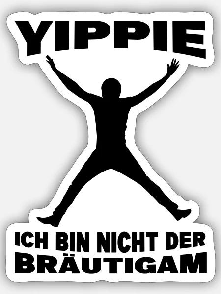 JGA T-Shirt | Yippie, ich bin nicht der Bräutigam - Sticker Größe S (10 x 10 cm) - Mattweiß