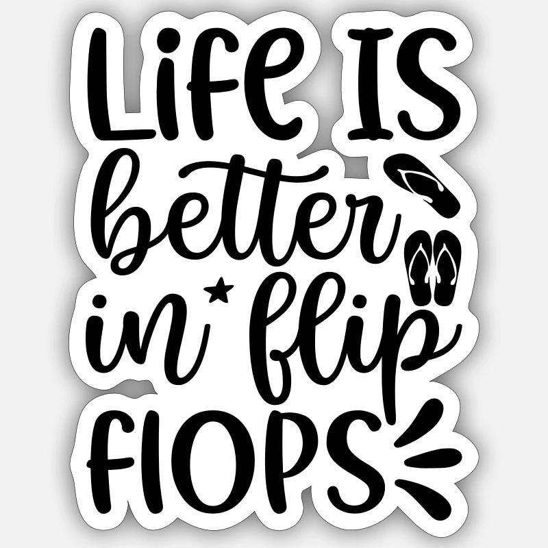 6 life is better in flip flops - Sticker Größe S (10 x 10 cm) - Mattweiß
