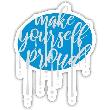 make yourself proud Zitat - Sticker Größe S (10 x 10 cm) - Mattweiß - Vorne