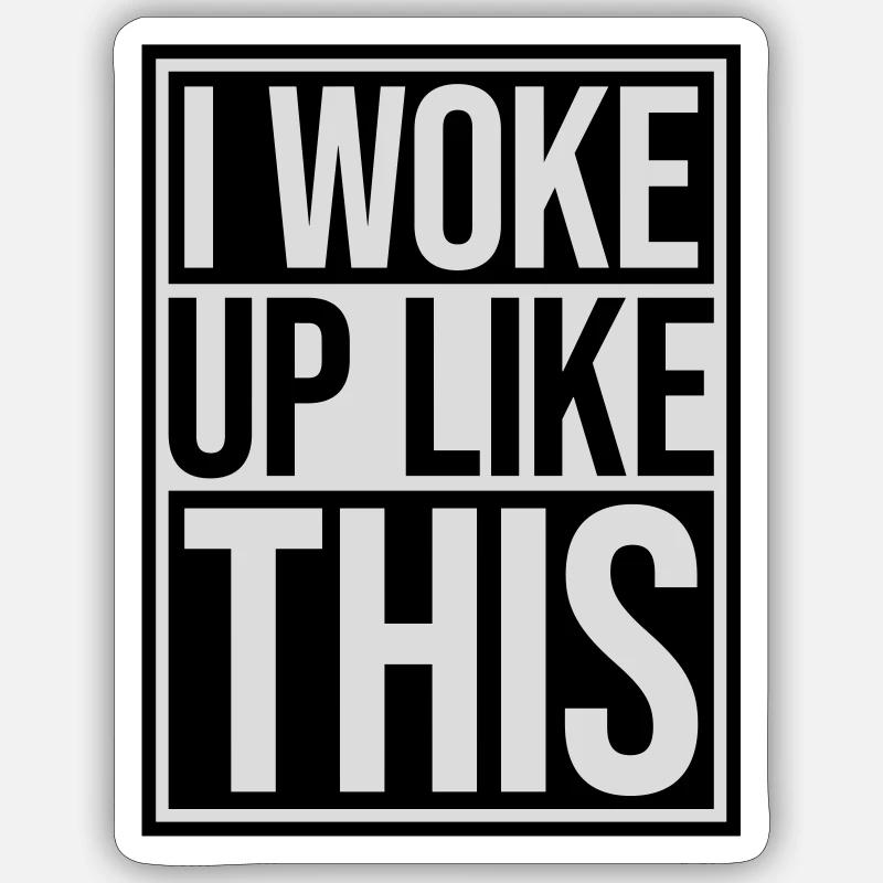 woke up like this - Sticker size S (10 x 10 cm) - white matte