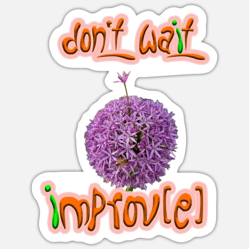Don't wait - improv(e) Sticker size S (10 x 10 cm)