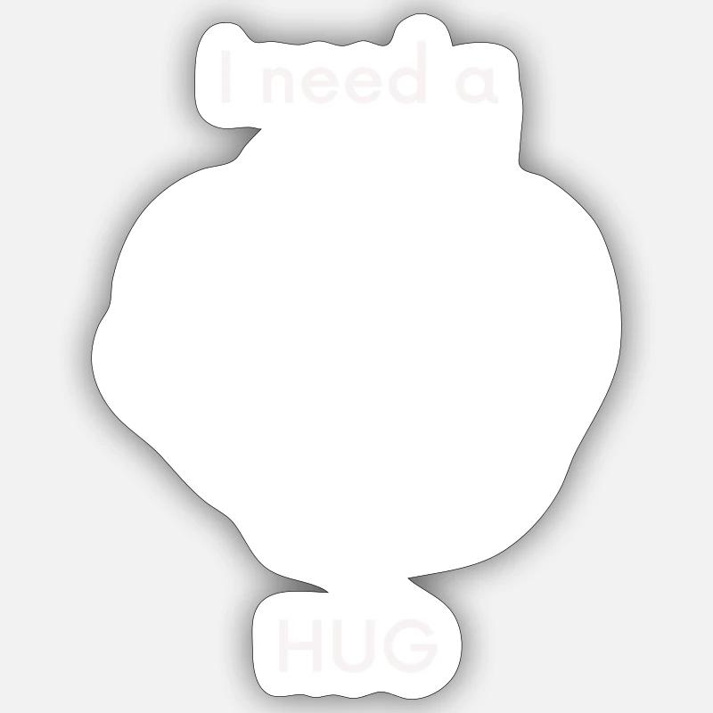 I need a HUG - Sticker Größe S (10 x 10 cm) - Mattweiß