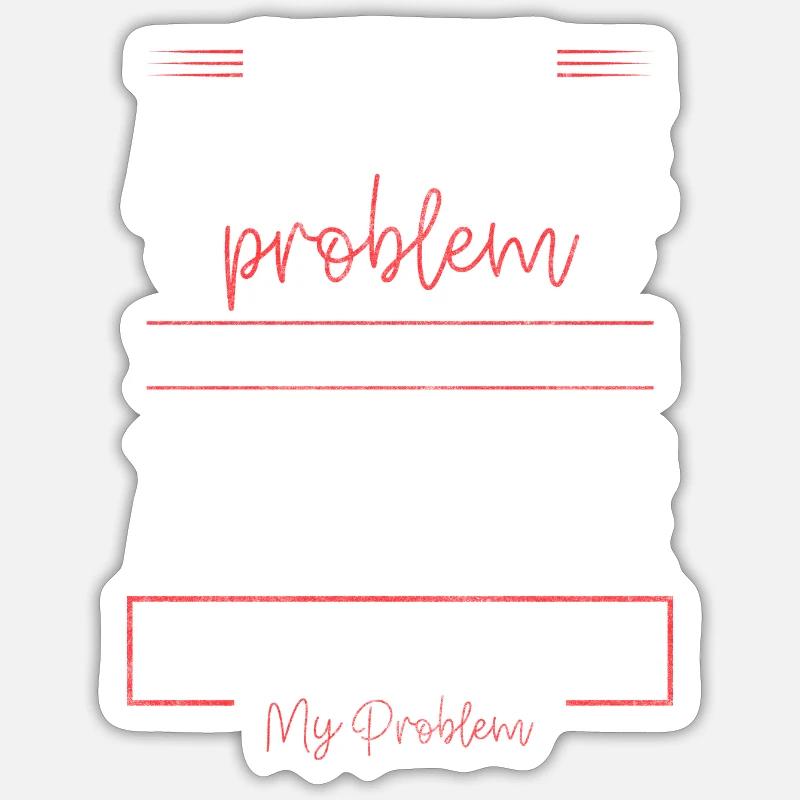 Problem? Schwarzer Humor Sarkasmus - Sticker Größe S (10 x 10 cm) - Mattweiß