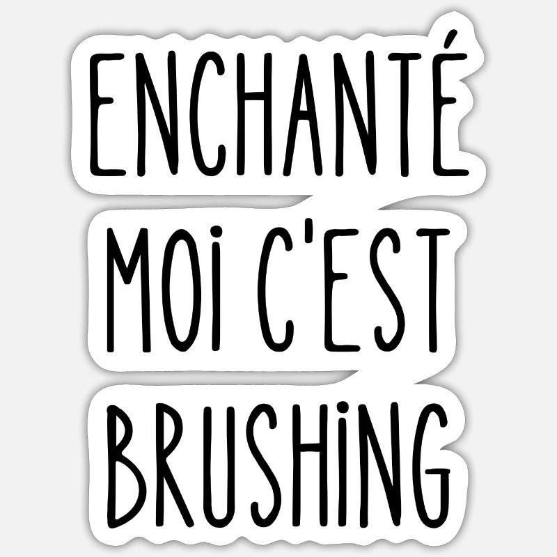 enchanté moi c'est brushing - Sticker taille S (10 x 10 cm) - blanc mat
