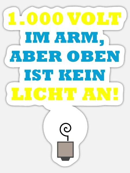 1000 Volt im Arm aber oben ist kein Licht an frech - Sticker Größe S (10 x 10 cm) - Mattweiß