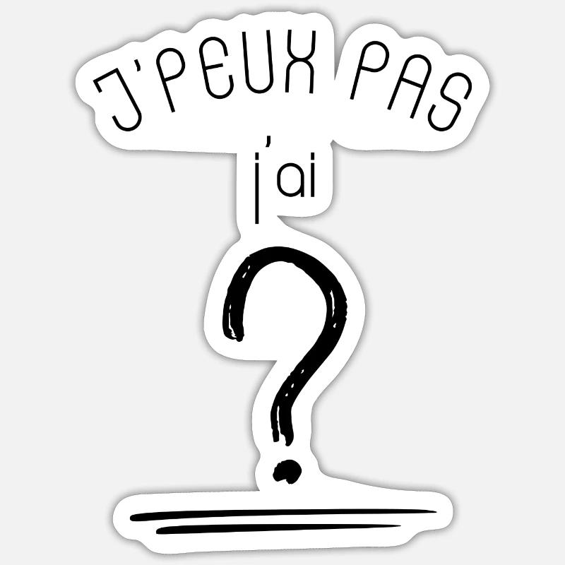 Je peux pas j'ai ? - Sticker taille S (10 x 10 cm) - blanc mat