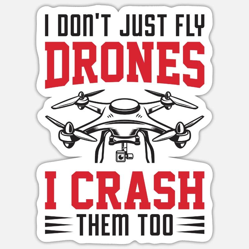 Je ne me contente pas de piloter des drones, je les écrase aussi Sticker taille S (10 x 10 cm)