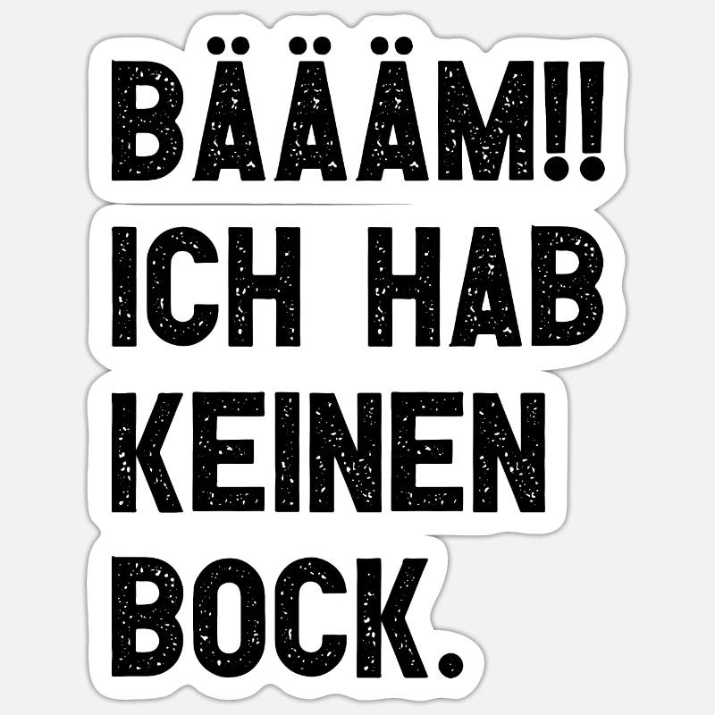 BÄÄÄM!! Ich hab keinen Bock I Nullbock Spruch - Sticker Größe S (10 x 10 cm) - Mattweiß