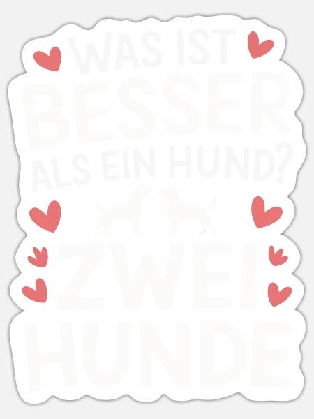 Hund Hunde Haustier Lustige Sprüche - Sticker Größe S (10 x 10 cm) - Mattweiß