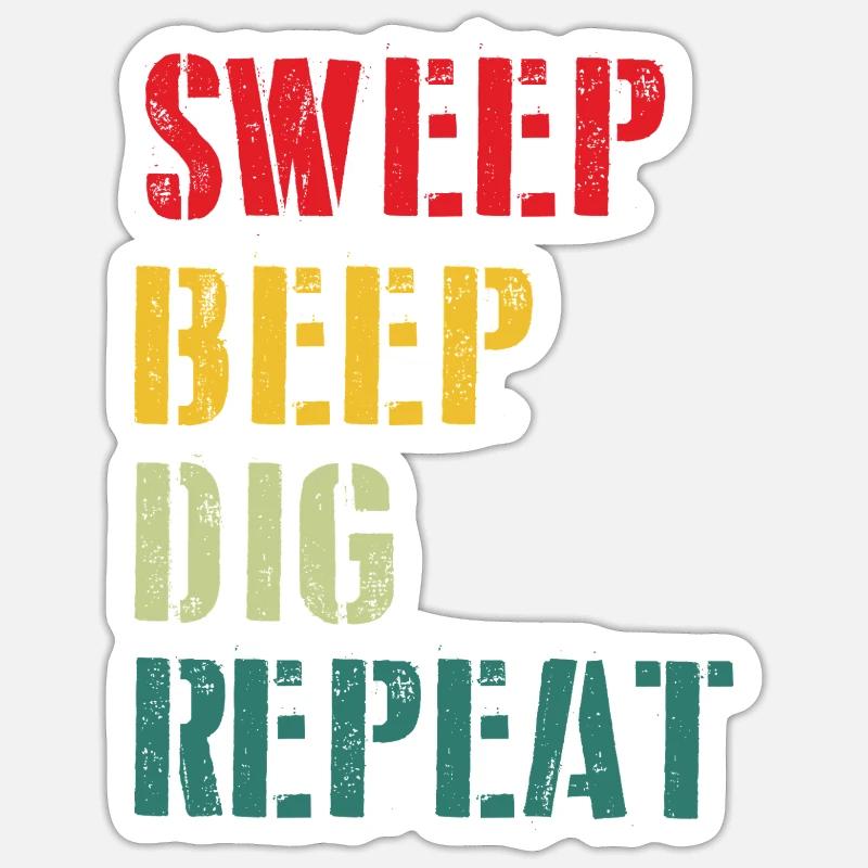 Sweep Beep Dig Swear Repeat Detectors Sticker size S (10 x 10 cm)