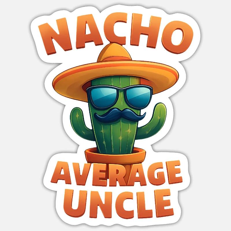 Nacho Average Uncle Cactus Design Sticker size S (10 x 10 cm)